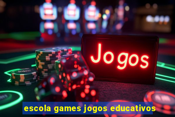 escola games jogos educativos